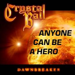 Crystal Ball : Anyone Can Be a Hero